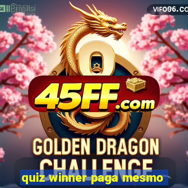 quiz winner paga mesmo